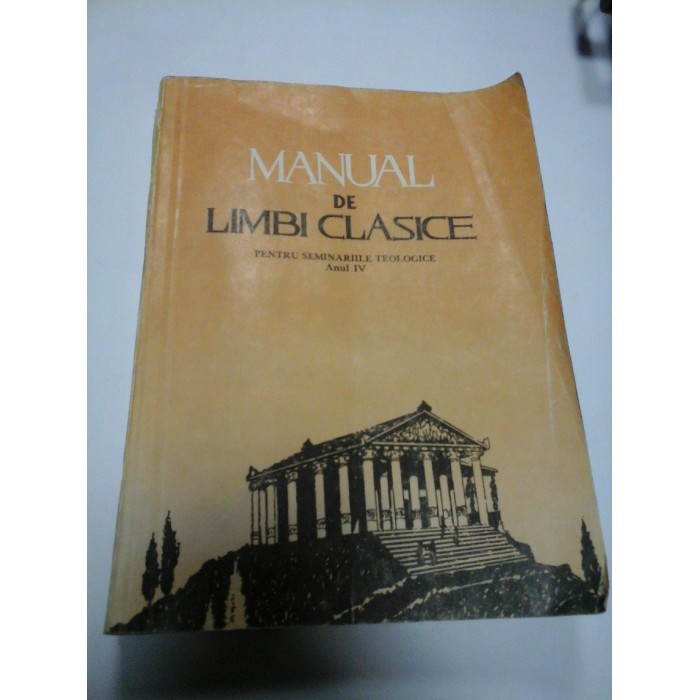 MANUAL DE LIMBI CLASICE PENTRU SEMINARIILE TEOLOGICE - Anul IV MANUAL DE LIMBI CLASICE PENTRU SEMINARIILE TEOLOGICE - Anul IV